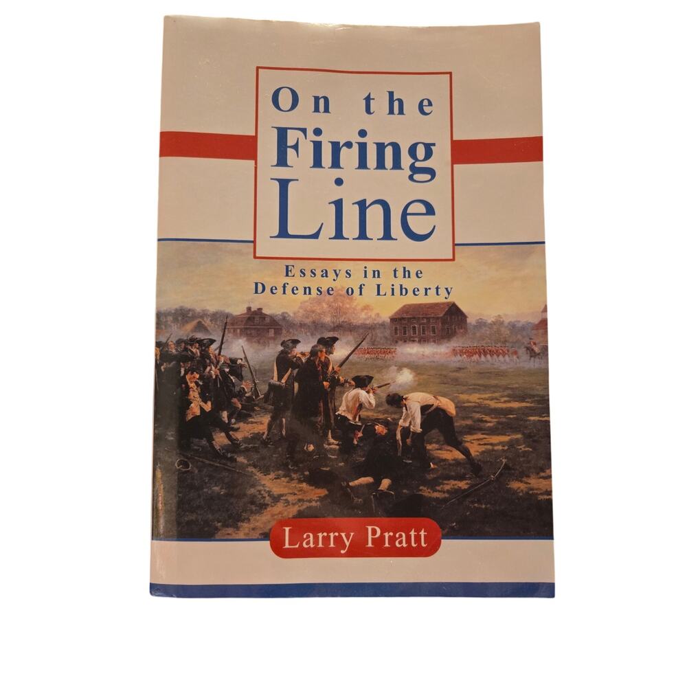 On the Firing Line: Essays in Defense of Liberty Larry Pratt Signed Softcover